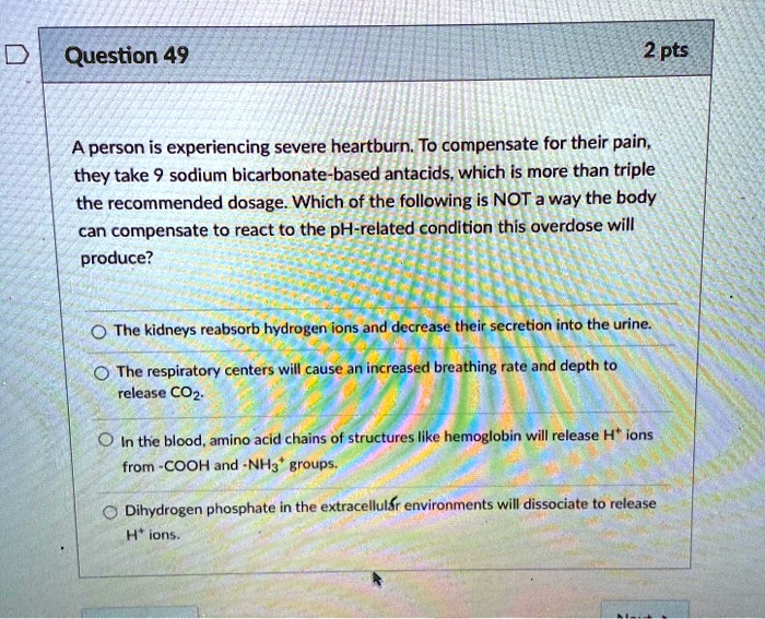SOLVED A person is experiencing severe heartburn. To compensate for