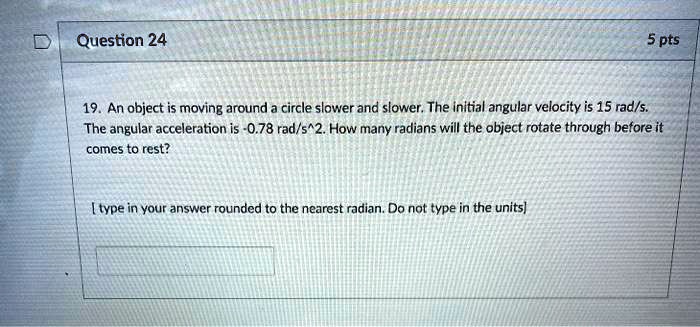 SOLVED:Question 24 5 pts An object is moving around circle slower and ...