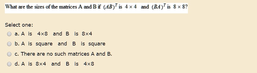 SOLVED: What are the sizes of the matrices A and B # (AB) is 4 x 4 and ...