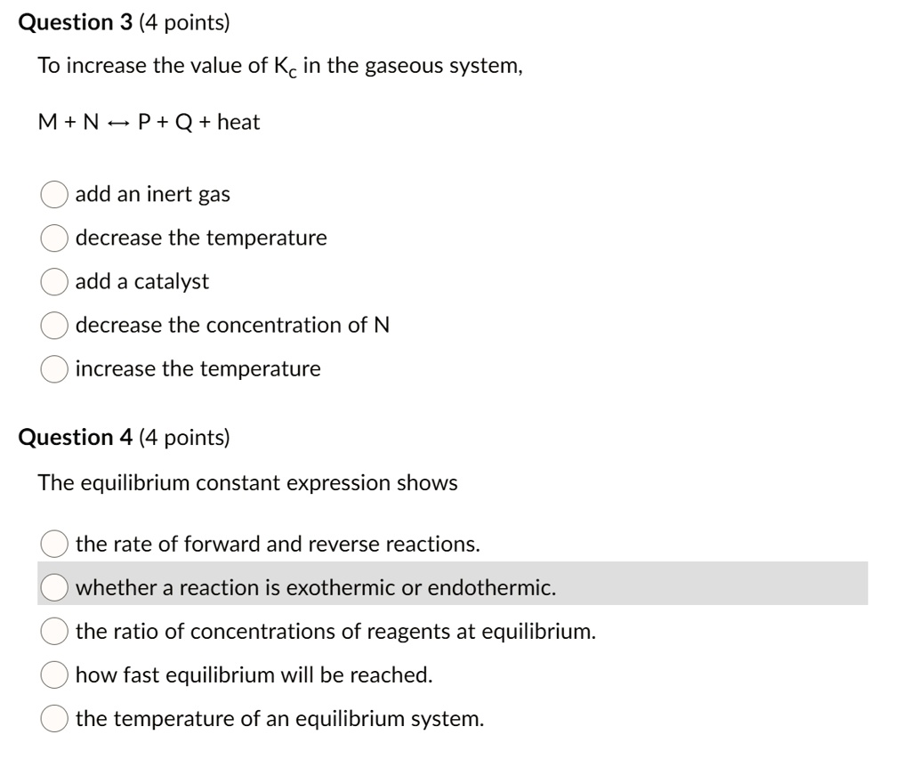 SOLVED Question 3 (4 points) To increase the value of Kc in the