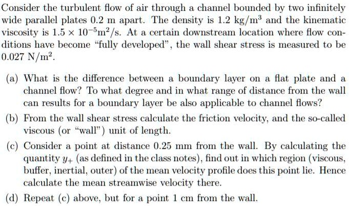 SOLVED: Consider the turbulent flow of air through a channel bounded by ...