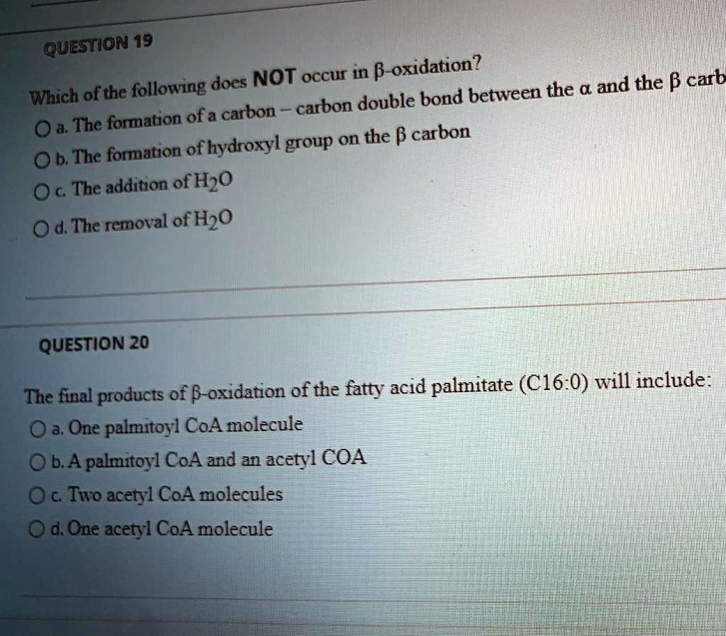 SOLVED: QUESTION 19 NOT Occur In B-oxidation? Does And The B Carb Which ...