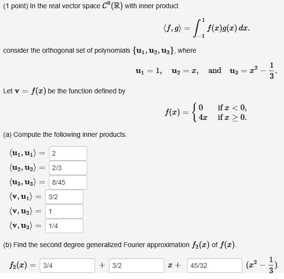 Solved Point In The Real Vector Space C R With Inner Product F 9 Lfke Gke Dz Consider The Orthogonal Set Of Polynomials U1 U2 U3 Where 41 1 U2