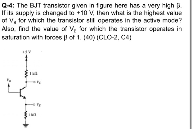 SOLVED: Q-4: The BJT transistor given in the figure here has a very ...