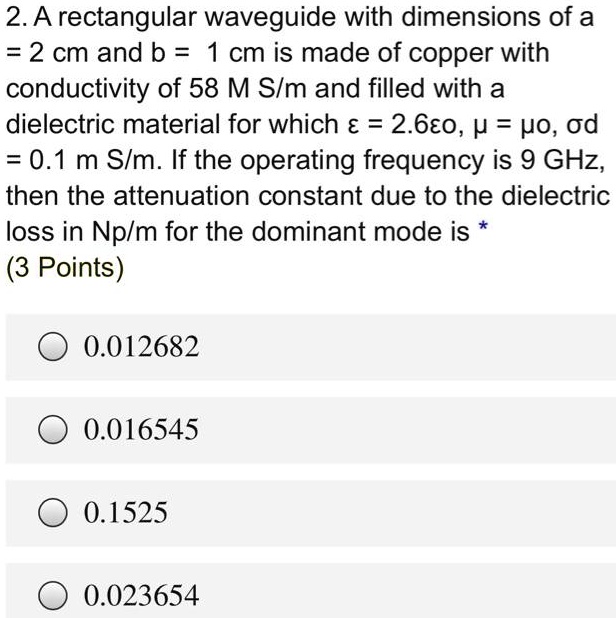 SOLVED:2.A rectangular waveguide with dimensions of a 2 cm and b = cm ...