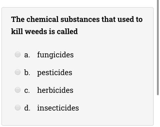The chemical substances that used to kill weeds is...
