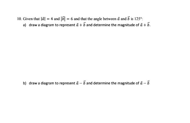 SOLVED: Given That |a| = 4 And |b| = 6 And That The Angle Between A And ...