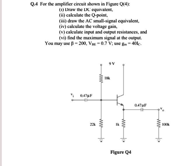 Q.4 For the amplifier circuit shown in Figure Q(4): (i) Draw the DC ...