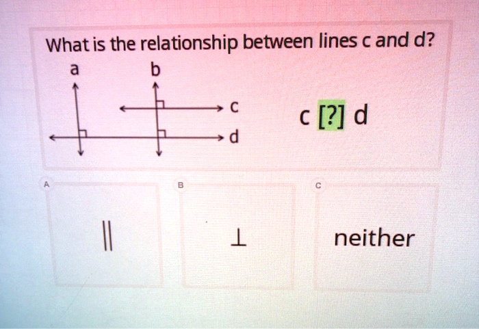 whatis the relationship between lines and d c d neither 91145