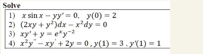 Solved Solve 1 X Sin X Yy 0 Y 0 2 2 2xy Yz Dx Xedy 0 3 Xy Y E Y 2 4 Xly Xy 2y 0 Y 1 3 Y1 1