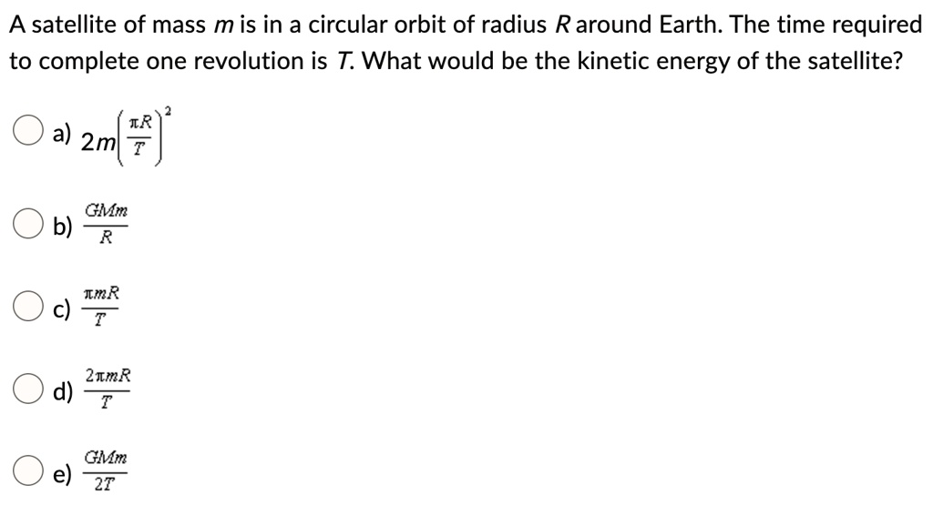 SOLVED: A satellite of mass m is in a circular orbit of radius R around ...
