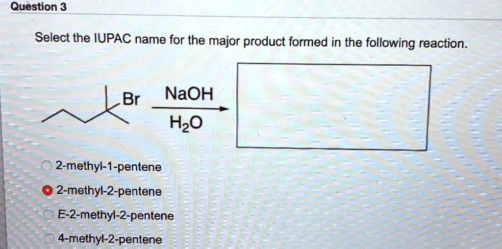 SOLVED Select the IUPAC name for the major product formed in the