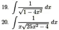 19. ∫(1)/(√(1 - 4x^2)) dx
20. ∫(1)/(x√(25x^2 - 4)) dx