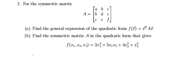 SOLVED:For the symmetric matrix A = 9 Find the general expression of ...
