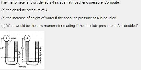 SOLVED The manometer shown deflects 4 in. at an atmospheric