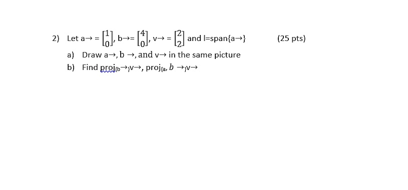 Solved Let Av Elb [dl V And I Span{a } Draw A B Andv In The Same Picture Find Prgij }v