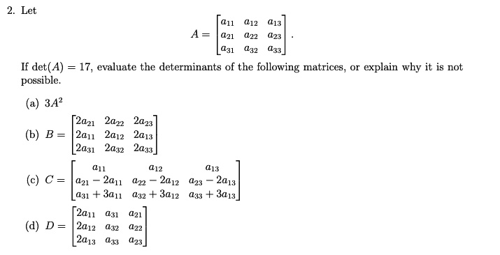 SOLVED: Let a11 a12 a13 a21 a22 a23 a31 a32 a33 If det(A) = 17 ...