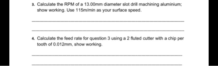 SOLVED 3 Calculate The RPM Of A 13 00 Mm Diameter Slot Drill solved-3-calculate-the-rpm-of-a-13-00-mm-diameter-slot-drill