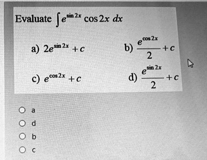 Evaluate jezx cos2x dx co 2x a 2ein2x c 6 c 2 sin 2x e d c 2