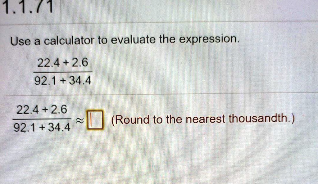 1171 use a calculator to evaluate the expression 224 26 921 344 22426 921 344 round to the nearest thousandth 59832