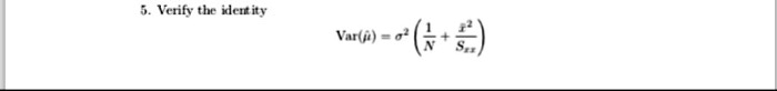 5. Verify the identity
Var(y̅) = σ^2 ((1)/(N) + (ρ^2)/(Sxx))