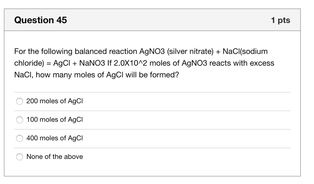 Solved Question 45 For The Following Balanced Reaction Agno3 Silver Nitrate Nacl Sodium 8955