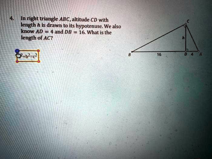 Solved In A Right Triangle Abc An Altitude Cd With Length H Is Drawn To Its Hypotenuse We 3223