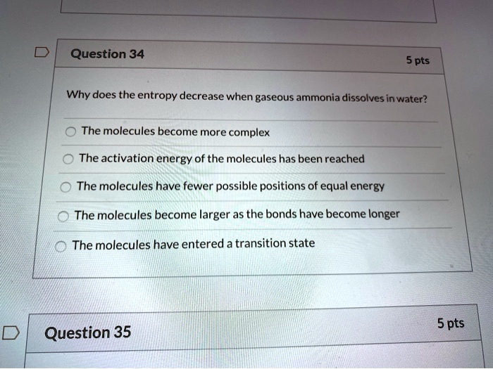 SOLVED Question 34 5 pts Why does the entropy = decrease when gaseous
