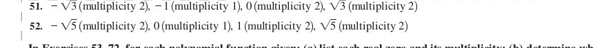 51. -√(3) (multiplicity 2),-1 (multiplicity 1 ), 0 (multiplicity 2), √(3) (multiplicity 2)
52. -√(5) (multiplicity 2 ), 0 (multiplicity 1 ), 1 (multiplicity 2 ), √(5) (multiplicity 2 )