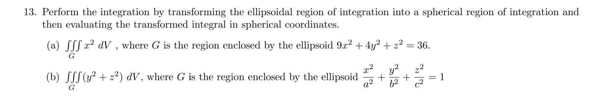 SOLVED: 13. Perform the integration by transforming the ellipsoidal ...