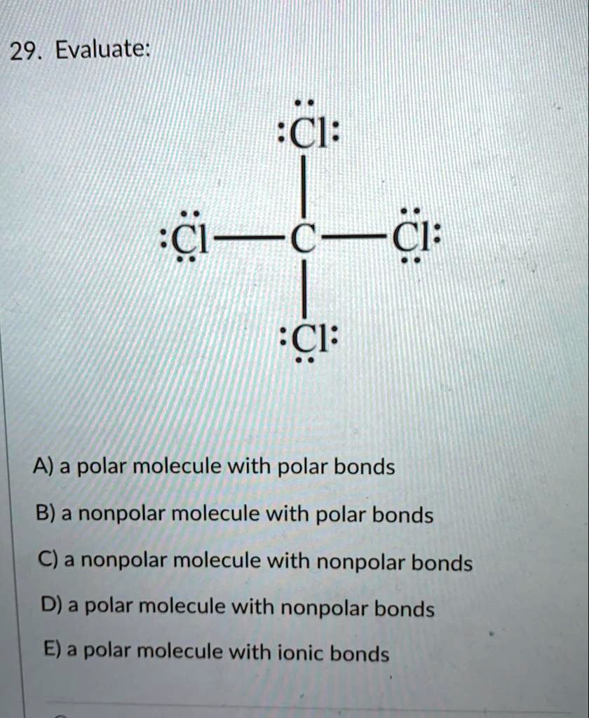 SOLVED:29 Evaluate: :Cl: 'Cl-_C~ C1: :CI: A) a polar molecule with ...