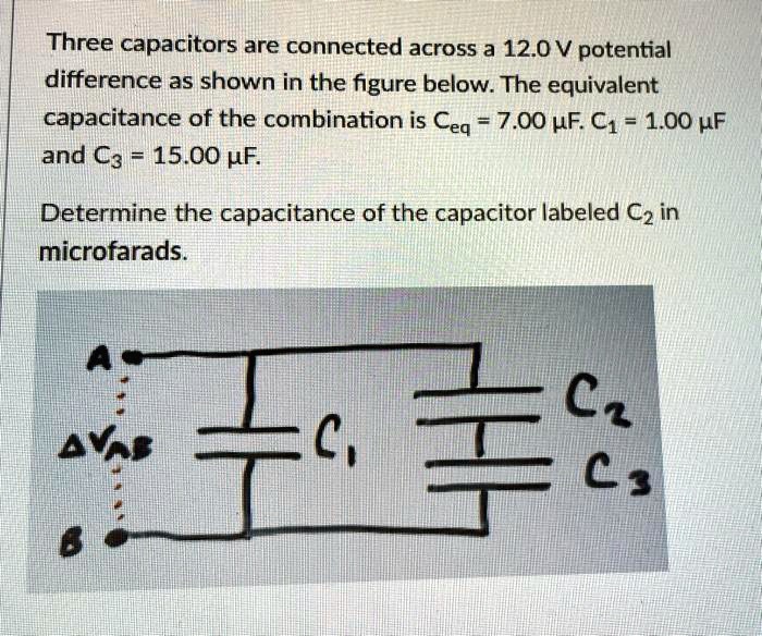 SOLVED Three capacitors are connected across a 12.0 V potential