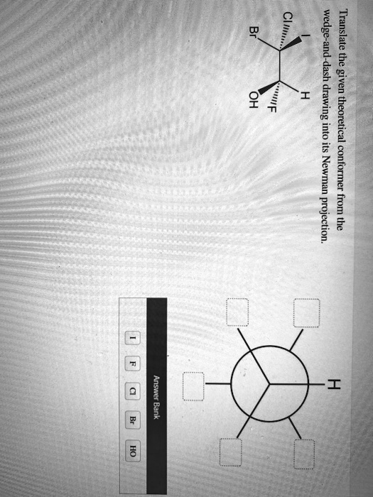 SOLVED: Cl Translate wedge-and-dash drawing 8 given 2 into theoretical