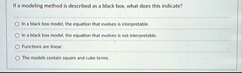 if a modeling method is described as a black box what does this ...