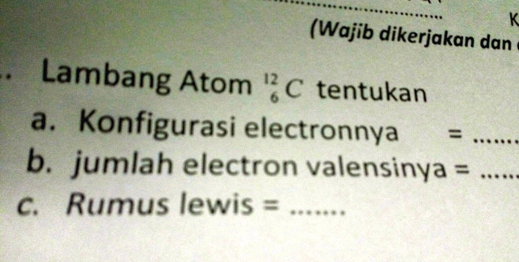 SOLVED: Tolong Di Bantu Yaaaaaawww K (Wajib Dikerjakan Dan Lambang Atom ...