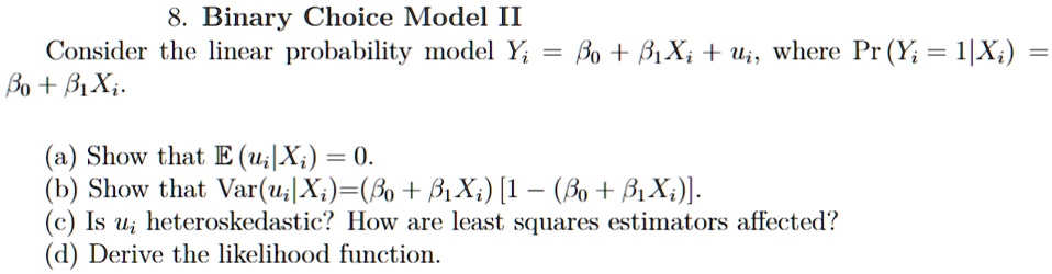 SOLVED: 8. Binary Choice Model II Consider the linear probability model ...