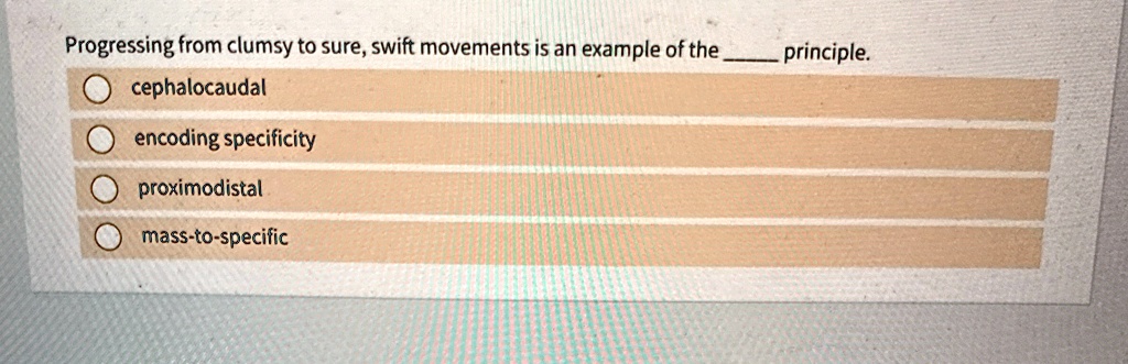 Progressing from clumsy to sure, swift movements is an example of the ...
