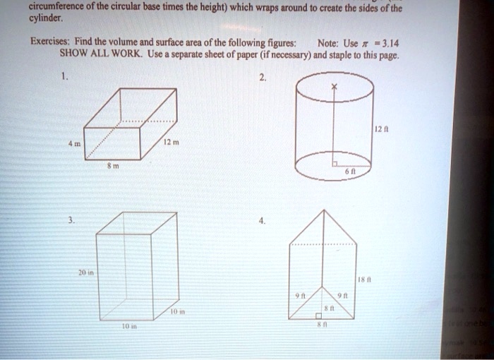 SOLVED: circumference of the circular base times the height) which ...