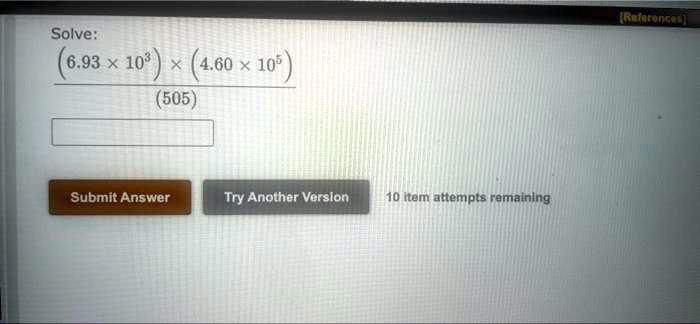 Solve: ((6.93 ×10^3) ×(4.60 ×10^5))/((505))