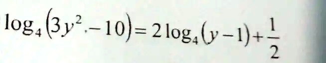 log4(3y^2 - 10) = 2log4(y - 1) + (1)/(2)