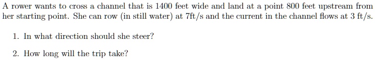 rower wants to cross channel that is 1400 feet wide and land point 800 ...