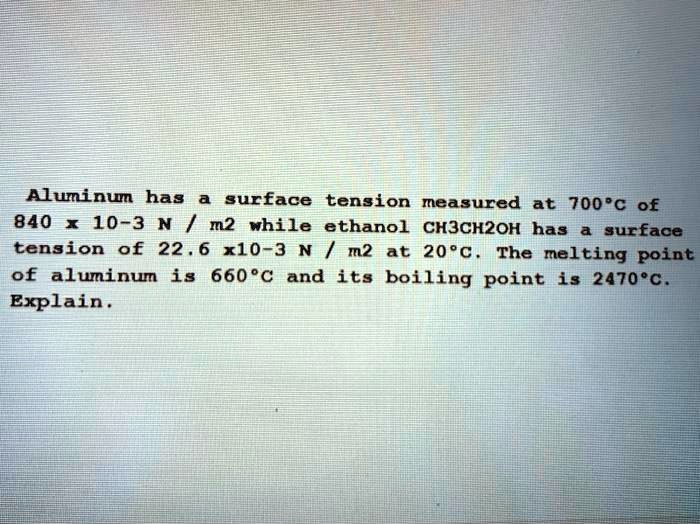 SOLVED 840 x 103 N / m2 while ethanol CH3CH2OH has a surface tension