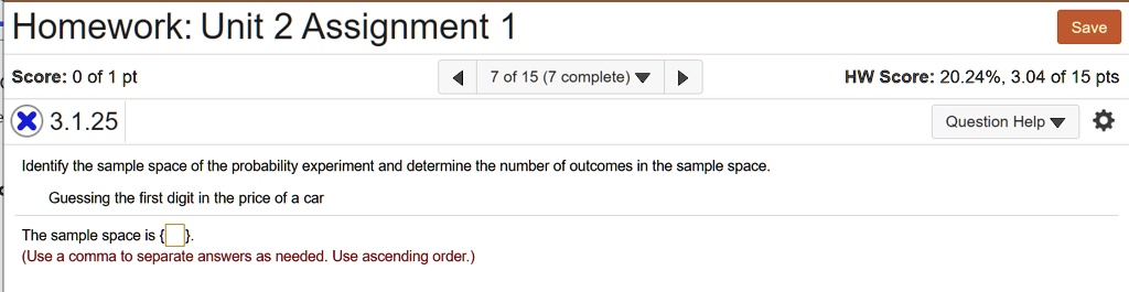 Solved Homework Unit 2 Assignment 1 Score 0 Of 7 Of 15 7 Complete Save Hw Score 20 24 3 04 Of 15 Pts 3 1 25 Question Help Identify The Sample Space Of The Probability Experiment