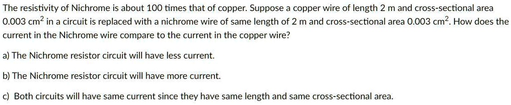 the resistivity of nichrome is about 100 times that of copper suppose a ...
