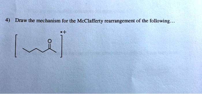 SOLVED: Draw the mechanism for the McLafferty rearrangement of the ...