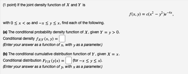(1 point) If the joint density function of X and Y is f(x, y) = c(x^2 ...