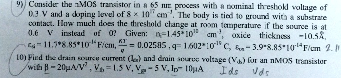 9) Consider the nMOS transistor in a 65 nm process with a nominal ...
