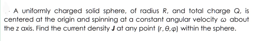 a uniformly charged solid sphere of radius r and total charge q is ...