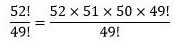 524952times 51times 50times 4949 frac5249 frac52 times 51 times 50 times 4949 91255