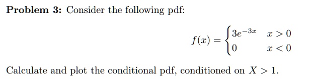 SOLVED: Problem 3: Consider the following pdf: 3e 31 1 > 0 |o 1 1.